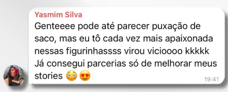 Mensagem de Yasmim Silva contando que está cada vez mais apaixonada pelas figurinhas e que conseguiu parcerias ao melhorar seus Stories